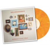 Hellogoodbye - Would It Kill You? (Orange) LP