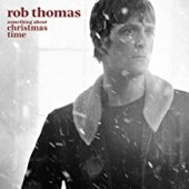 Rob Thomas -  Something About Christmas Time