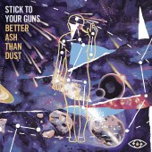 Stick To Your Guns - Better Ash Than Dust LP