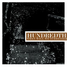 Hundredth - When Will We Surrender LP